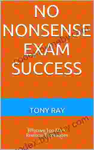 No Nonsense Exam Success: Exam Success Without Stress