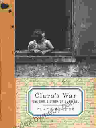 Clara S War: One Girl S Story Of Survival