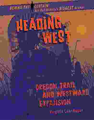 Heading West: Oregon Trail and Westward Expansion (Behind the Curtain)