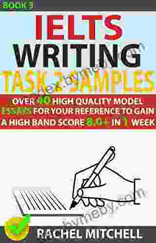 Ielts Writing Task 2 Samples : Over 40 High Quality Model Essays For Your Reference To Gain A High Band Score 8 0+ In 1 Week (Book 3)