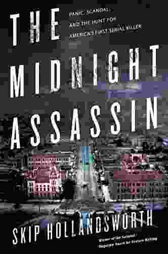 The Midnight Assassin: Panic Scandal and the Hunt for America s First Serial Killer