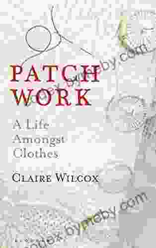 Patch Work: A Life Amongst Clothes