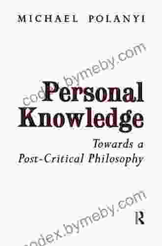 Personal Knowledge: Towards A Post Critical Philosophy