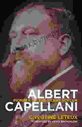 Albert Capellani: Pioneer of the Silent Screen (Screen Classics)