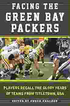 Facing The Green Bay Packers: Players Recall The Glory Years Of The Team From Titletown USA