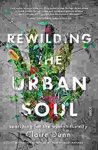 Rewilding The Urban Soul: Searching For The Wild In The City