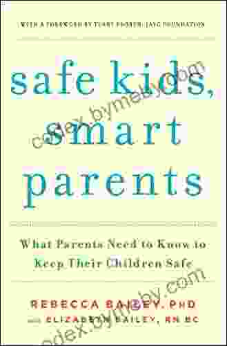 Safe Kids Smart Parents: What Parents Need To Know To Keep Their Children Safe