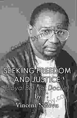 Seeking Freedom And Justice: Loyal But Not Docile