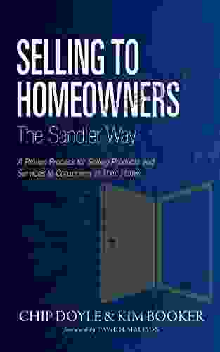 Selling To Homeowners The Sandler Way: A Proven Process For Selling Products And Services To Consumers In Their Home