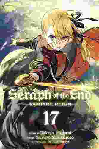 Seraph Of The End Vol 17: Vampire Reign