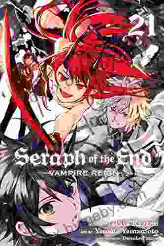 Seraph Of The End Vol 21: Vampire Reign