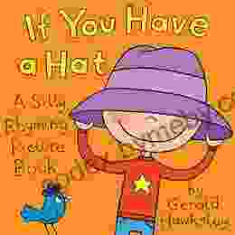 If You Have A Hat: A Silly Rhyming Picture For Kids