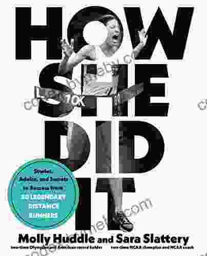 How She Did It: Stories Advice And Secrets To Success From Fifty Legendary Distance Runners