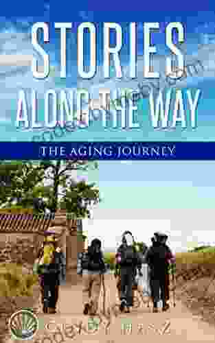 Stories Along The Way: The Aging Journey