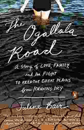 The Ogallala Road: A Story of Love Family and the Fight to Keep the Great Plains from Running Dry