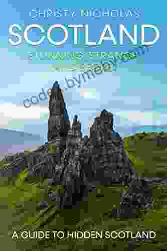 Scotland: Stunning Strange And Secret: A Guide To Hidden Scotland (The Hidden Gems Series)