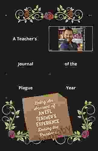 A Teacher S Journal Of The Plague Year: Being An Account Of An EFL Teacher S Experience During The Pandemic