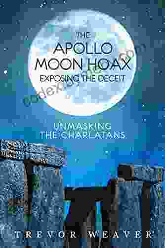 The Apollo Moon Hoax Exposing The Deceit: Unmasking The Charlatans