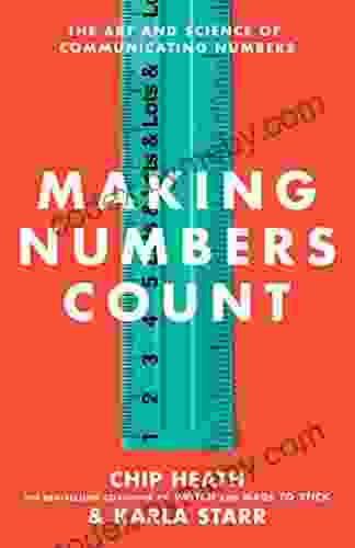 Making Numbers Count: The Art And Science Of Communicating Numbers