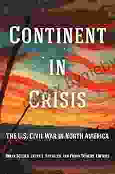 Continent In Crisis: The U S Civil War In North America (Reconstructing America)