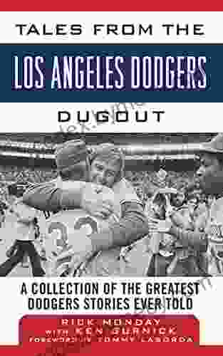 Tales from the Los Angeles Dodgers Dugout: A Collection of the Greatest Dodgers Stories Ever Told (Tales from the Team)