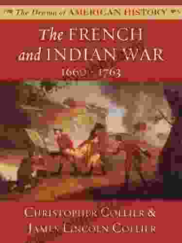 The French And Indian War: 1660 1763 (The Drama Of American History Series)