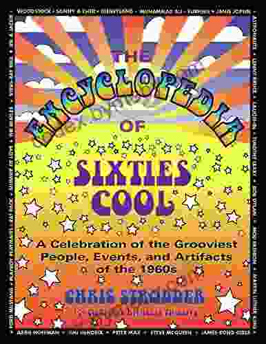 The Encyclopedia of Sixties Cool: A Celebration of the Grooviest People Events and Artifacts of the 1960s