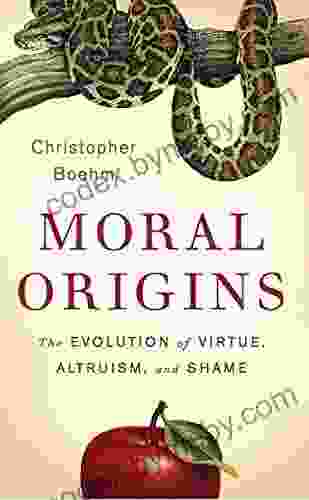 Moral Origins: The Evolution Of Virtue Altruism And Shame