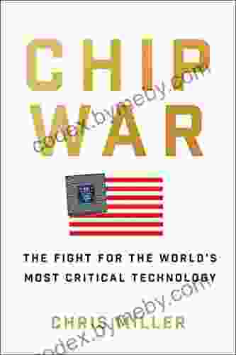 Chip War: The Fight For The World S Most Critical Technology