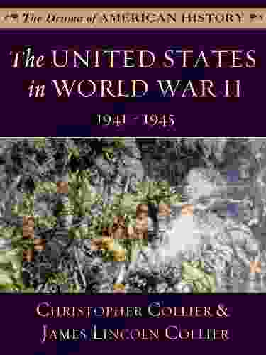 The United States In World War II: 1941 1945 (The Drama Of American History Series)