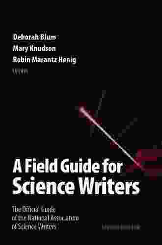 A Field Guide For Science Writers: The Official Guide Of The National Association Of Science Writers