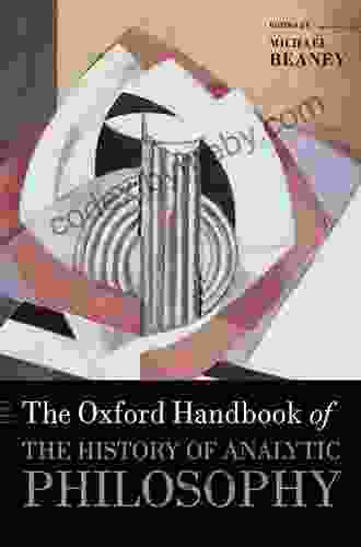 The Oxford Handbook Of The History Of Analytic Philosophy (Oxford Handbooks)