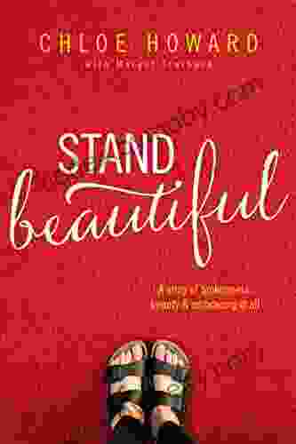 Stand Beautiful: A Story Of Brokenness Beauty And Embracing It All