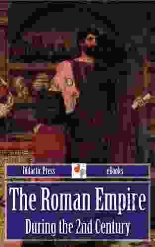 The Roman Empire During The 2nd Century (Illustrated)