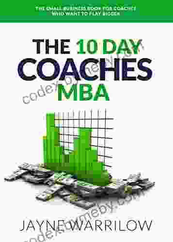 The 10 Day Coaches MBA: The Small Business For Coaches Who Want To Play Bigger