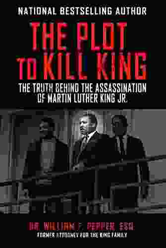 The Plot To Kill King: The Truth Behind The Assassination Of Martin Luther King Jr