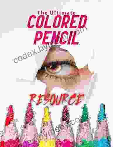 The Ultimate Colored Pencil Resource