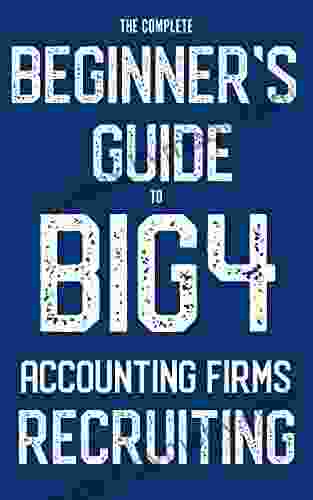 The Complete Beginner s Guide to Big 4 Accounting Firms Recruiting