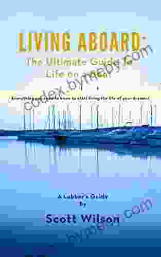 Living Aboard: The Ultimate Guide To Life On A Boat