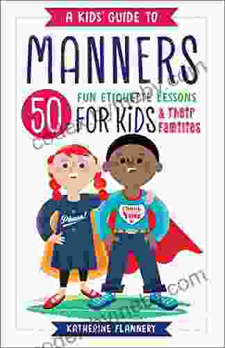 A Kids Guide To Manners: 50 Fun Etiquette Lessons For Kids (and Their Families)