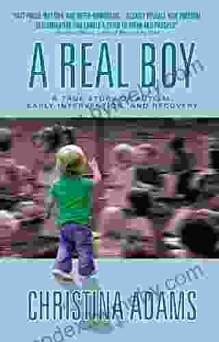 A Real Boy: A True Story Of Autism Early Intervention And Recovery