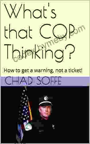 How to get a warning not a ticket : Whats that COP thinking?