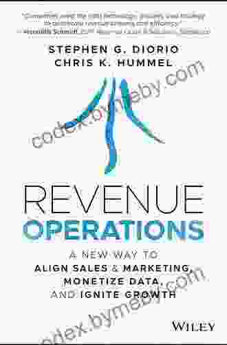 Revenue Operations: A New Way To Align Sales Marketing Monetize Data And Ignite Growth