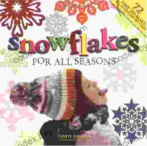 Snowflakes For All Seasons: 72 Fold Cut Paper Snowflakes: 72 Easy To Make Snowflake Patterns