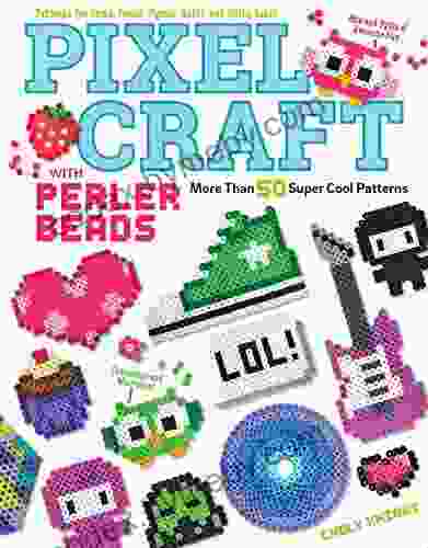 Pixel Craft with Perler Beads: More Than 50 Super Cool Patterns: Patterns for Hama Perler Pyssla Nabbi and Melty Beads