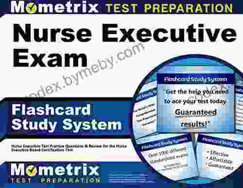 Nurse Executive Exam Flashcard Study System: Test Practice Questions and Review for the Nurse Executive Board Certification Test