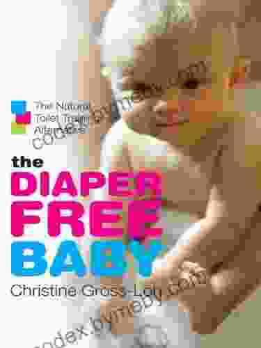 The Diaper Free Baby: The Natural Toilet Training Alternative