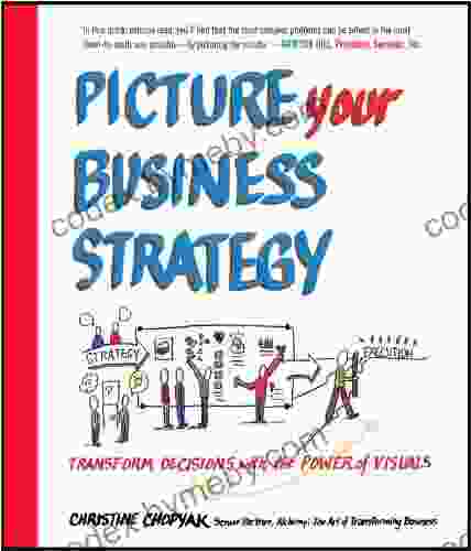 Picture Your Business Strategy: Transform Decisions with the Power of Visuals