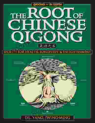 The Root Of Chinese Qigong 2nd Ed : Secrets Of Health Longevity Enlightenment (Qigong Foundation)