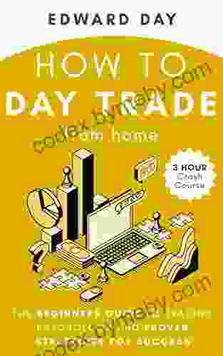 How To Day Trade From Home: The Beginners Guide To Trading Psychology And Proven Strategies For Success (3 Hour Crash Course)